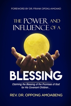 Paperback The Power and Influence of a Blessing: Claiming The Blessing Of The Promises of God For His Covenant Children Book