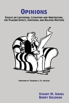 Paperback Opinions: Essays on Lawyering, Litigation and Arbitration, the Placebo Effect, Chutzpah, and Related Matters Book