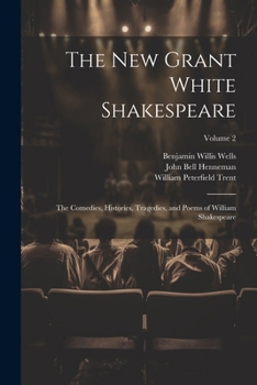 Paperback The New Grant White Shakespeare: The Comedies, Histories, Tragedies, and Poems of William Shakespeare; Volume 2 Book