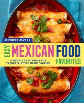 Paperback Easy Mexican Food Favorites: A Mexican Cookbook for Taqueria-Style Home Cooking Book