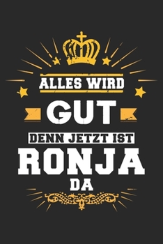 Alles wird gut denn jetzt ist Ronja da: Notizbuch liniert 120 Seiten für Notizen Zeichnungen Formeln Organizer Tagebuch für die Freundin Mutter Tochter (German Edition)