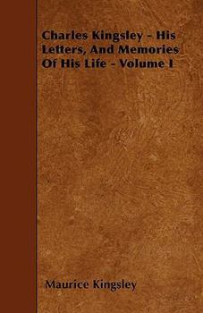 Paperback Charles Kingsley - His Letters, And Memories Of His Life - Volume I Book
