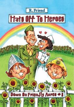 Hardcover Hats Off to Heroes (Down On Friendly Acres #3) Book