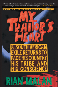 Paperback My Traitor's Heart: A South African Exile Returns to Face His Country, His Tribe, and His Conscience Book