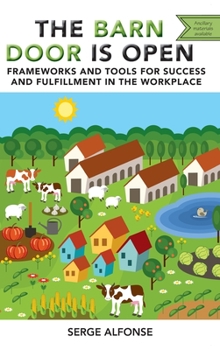 Hardcover Barn Door is Open: Frameworks and Tools for Success and Fulfillment in the Workplace Book