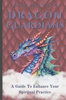 Paperback Dragon Guardians: A Guide To Enhance Your Spiritual Practice By Working With Dragon Magic Book