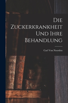 Paperback Die Zuckerkrankheit Und Ihre Behandlung [German] Book