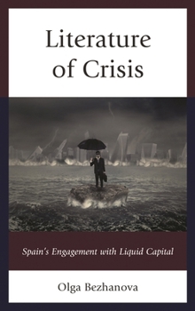 Paperback Literature of Crisis: Spain's Engagement with Liquid Capital Book