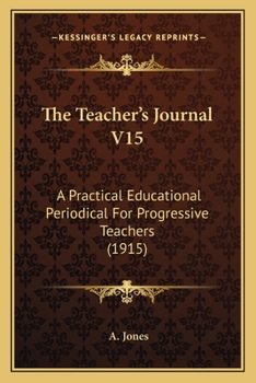 The Teacher's Journal V15: A Practical Educational Periodical For Progressive Teachers