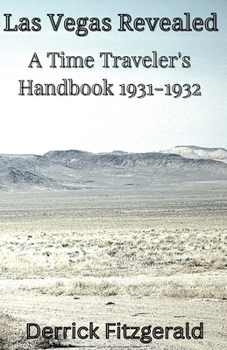 Paperback Las Vegas Revealed: A Time Traveler's Handbook 1931-1932 Book