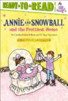 Hardcover Annie and Snowball and the Prettiest House: Ready-To-Read Level 2 Book