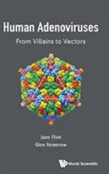 Hardcover Human Adenoviruses: From Villains to Vectors Book