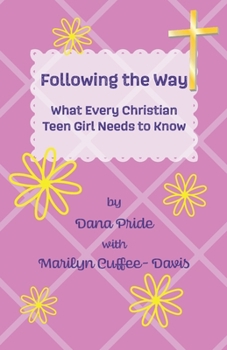 Paperback Following the Way: What Every Christian Teen Girl Needs to Know Book