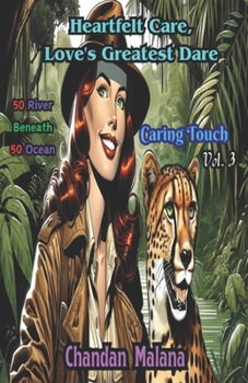 Heartfelt Care, Love's Greatest Dare: 50 River Beneath 50 Ocean (Caring Touch)