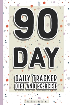 Paperback 90-Day Daily Tracker Diet and Exercise: A journal for weight loss & have a healthiest life Book