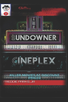 The Sundowner Cineplex: Killer Movies at Discount Prices