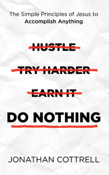 Paperback Do Nothing: The Simple Principles of Jesus to Accomplish Anything Book