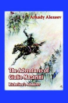 Paperback The Adventures of Giulio Mazarini. Richelieu's Admirer Book