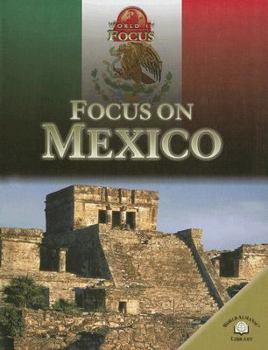 Focus on Mexico (World in Focus) - Book  of the World in Focus