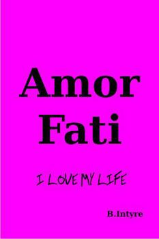 Paperback Amor Fati: I love my life Book