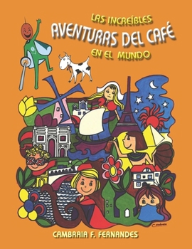 Paperback Las Increíbles Aventuras del Café: En El Mundo [Spanish] Book