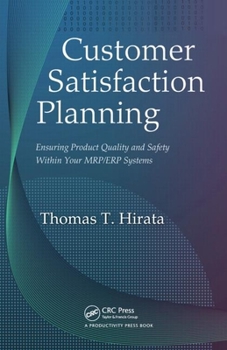 Hardcover Customer Satisfaction Planning: Ensuring Product Quality and Safety Within Your Mrp/Erp Systems Book