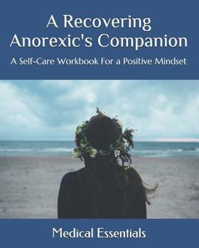 Paperback A Recovering Anorexic's Companion: A Self-Care Workbook For a Positive Mindset Book