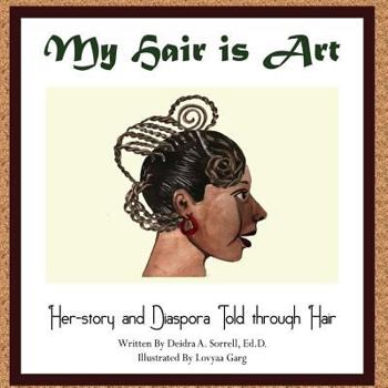 Paperback My Hair is Art: Her-story and Diaspora Told through Hair Book