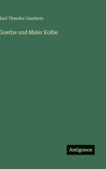 Hardcover Goethe und Maler Kolbe [German] Book