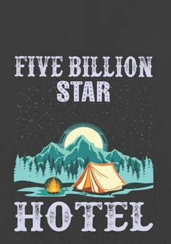 FIVE BILLION STAR HOTEL: Hiking Journal With Prompts To Write In, Trail Log Book, Hiker's Journal, Hiking Journal, Hiking Log Book, Hiking Gifts,
