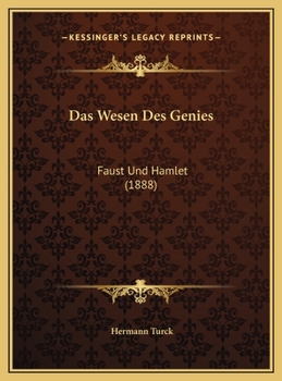 Das Wesen Des Genies: Faust Und Hamlet - Primary Source Edition