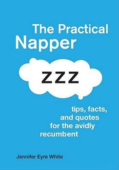 Hardcover The Practical Napper: Tips, Facts, and Quotes for the Avidly Recumbent Book