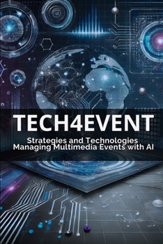 Paperback Tech 4 Event: Strategies and Technologies Managing Multimedia Events with AI Book