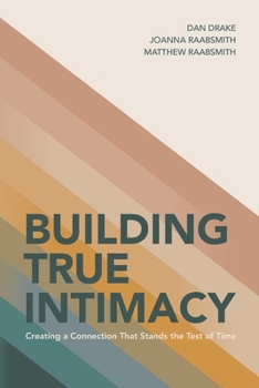 Paperback Building True Intimacy: Creating a Connection That Stands the Test of Time Book