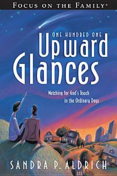 Paperback One Hundred One Upward Glances: Watching for God's Touch in the Ordinary Days Book