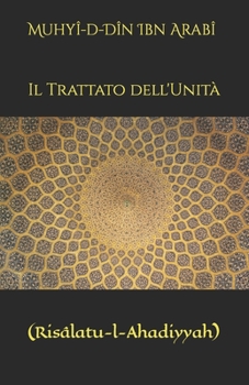 Paperback Il Trattato dell'Unità: (Risâlatu-l-Ahadiyyah) [Italian] Book