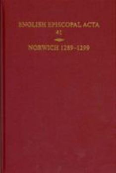 Hardcover English Episcopal Acta, Volume 41: Norwich 1289-1299 Book