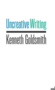 Paperback Uncreative Writing: Managing Language in the Digital Age Book