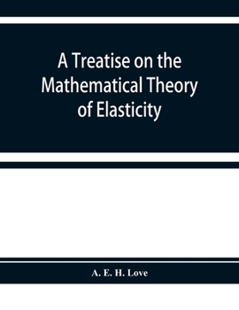 Paperback A treatise on the mathematical theory of elasticity Book