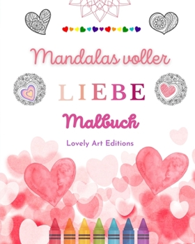 Paperback Mandalas voller Liebe Malbuch für jedermann Einzigartige Mandalas Quelle unendlicher Kreativität, Liebe und Frieden: Natur, Frieden, Liebe und Herzen [German] Book