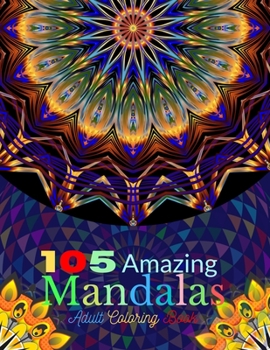 105 Amazing Mandalas Adult Coloring Book: Mandala Coloring Book for Adults Relaxation Beautiful Mandalas for Stress Relief and Relaxation or Gift
