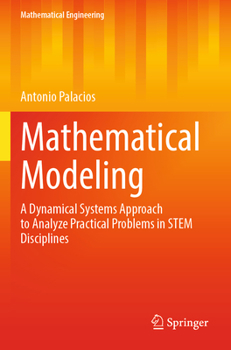 Paperback Mathematical Modeling: A Dynamical Systems Approach to Analyze Practical Problems in Stem Disciplines Book