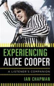 Hardcover Experiencing Alice Cooper: A Listener's Companion Book