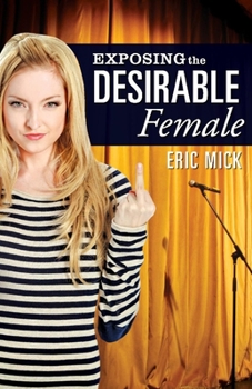 Paperback Exposing the Desirable Female: Volume 1 Book