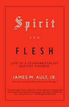 Paperback Spirit and Flesh: Life in a Fundamentalist Baptist Church Book