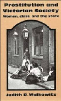 Hardcover Prostitution and Victorian Society: Women, Class, and the State Book