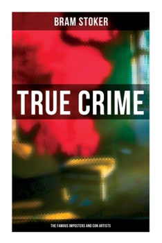Paperback True Crime: The Famous Imposters and Con Artists Book
