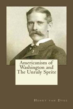 Paperback Americanism of Washington and The Unruly Sprite Book