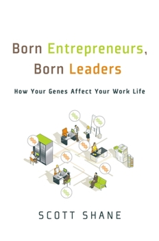 Hardcover Born Entrepreneurs, Born Leaders: How Your Genes Affect Your Work Life Book