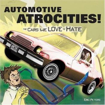 Hardcover Automotive Atrocities: Cars You Love to Hate Book